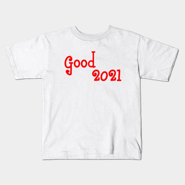 good 2021 Kids T-Shirt by sarahnash